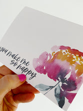 Load image into Gallery viewer, "You Make Me So Happy" Watercolor Floral Greeting Card